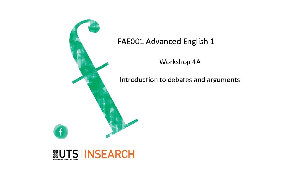 FAE 001 Advanced English 1 Workshop 4 A Introduction to debates and arguments 