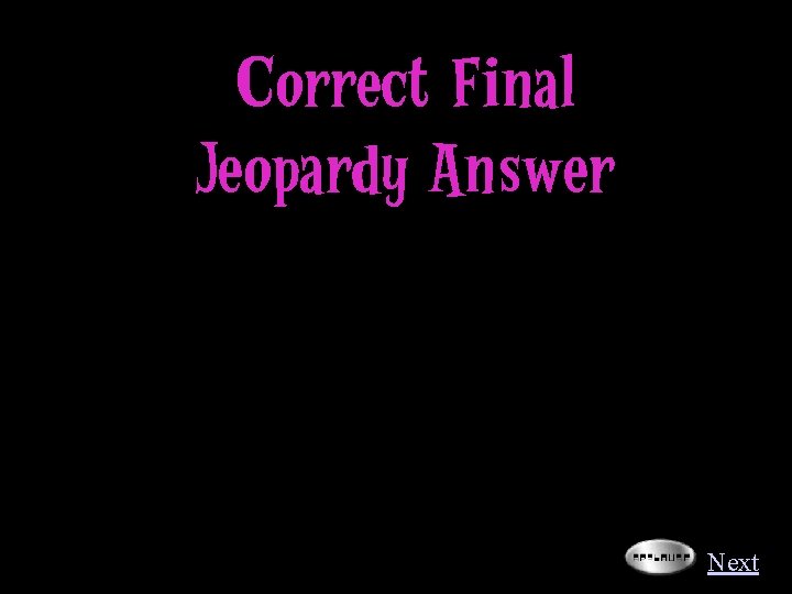 Correct Final Jeopardy Answer Next 