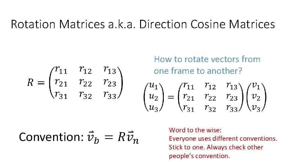 Rotation Matrices a. k. a. Direction Cosine Matrices How to rotate vectors from one