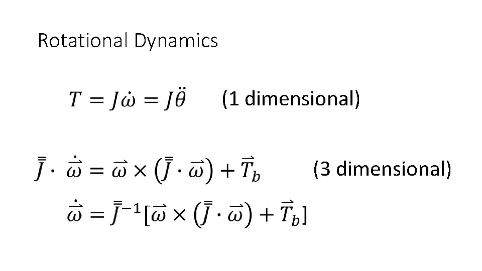 Rotational Dynamics (1 dimensional) (3 dimensional) 