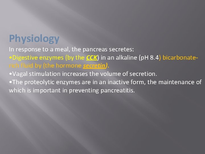 Physiology In response to a meal, the pancreas secretes: • Digestive enzymes (by the