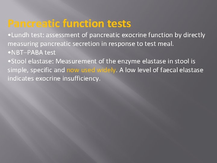 Pancreatic function tests • Lundh test: assessment of pancreatic exocrine function by directly measuring