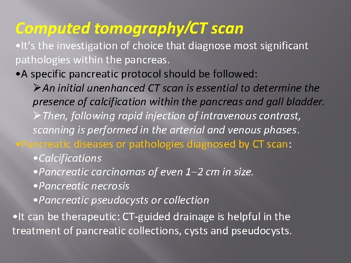 Computed tomography/CT scan • It’s the investigation of choice that diagnose most significant pathologies