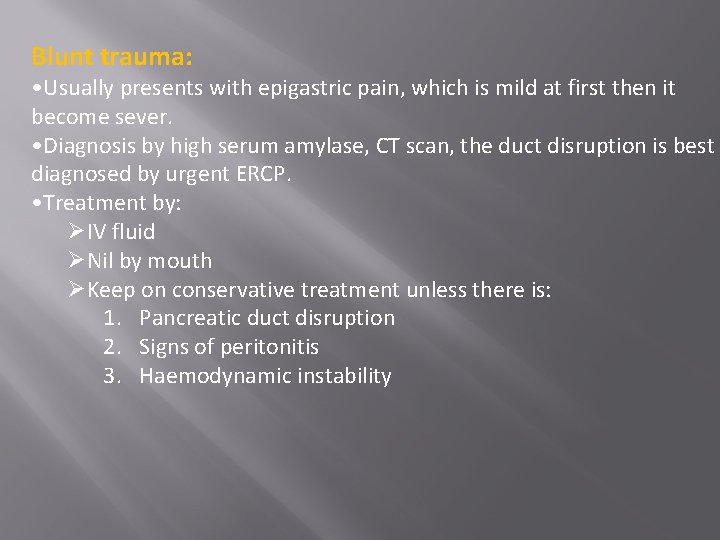Blunt trauma: • Usually presents with epigastric pain, which is mild at first then