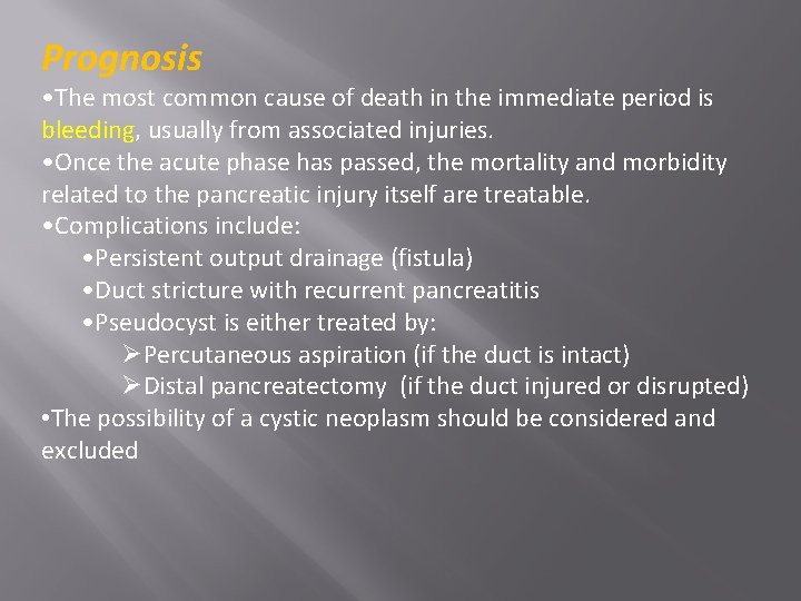 Prognosis • The most common cause of death in the immediate period is bleeding,