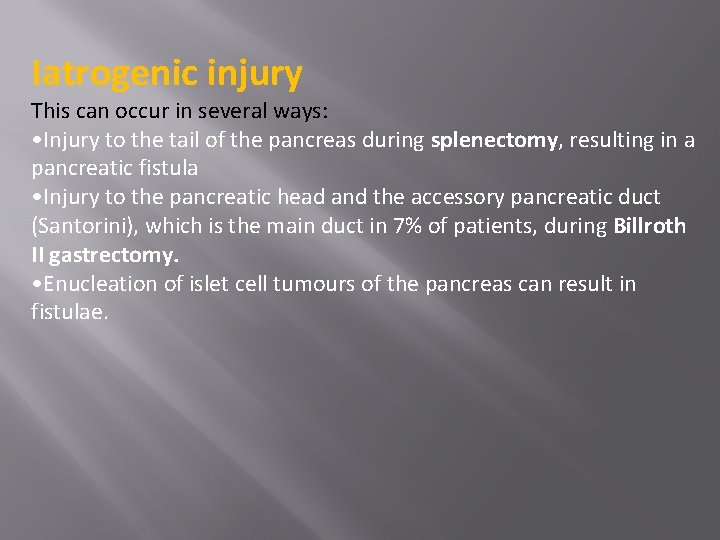Iatrogenic injury This can occur in several ways: • Injury to the tail of