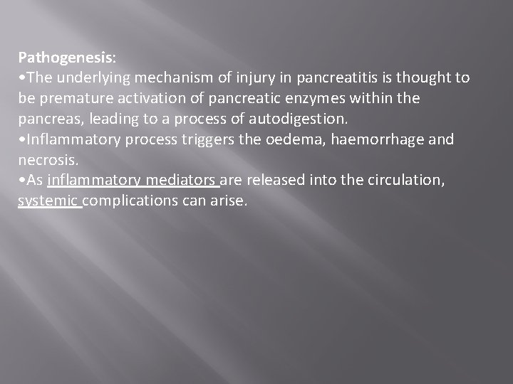 Pathogenesis: • The underlying mechanism of injury in pancreatitis is thought to be premature
