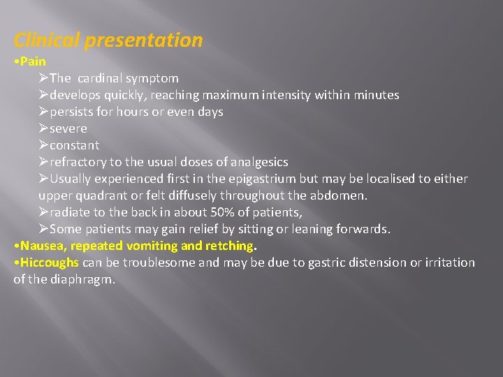 Clinical presentation • Pain ØThe cardinal symptom Ødevelops quickly, reaching maximum intensity within minutes