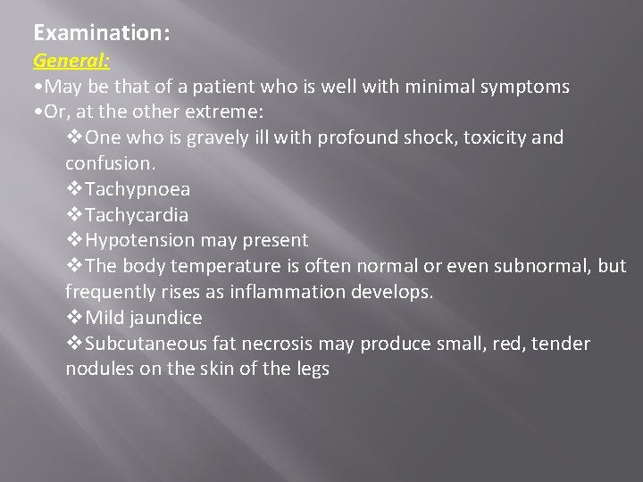 Examination: General: • May be that of a patient who is well with minimal