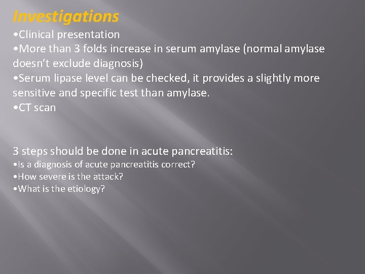 Investigations • Clinical presentation • More than 3 folds increase in serum amylase (normal