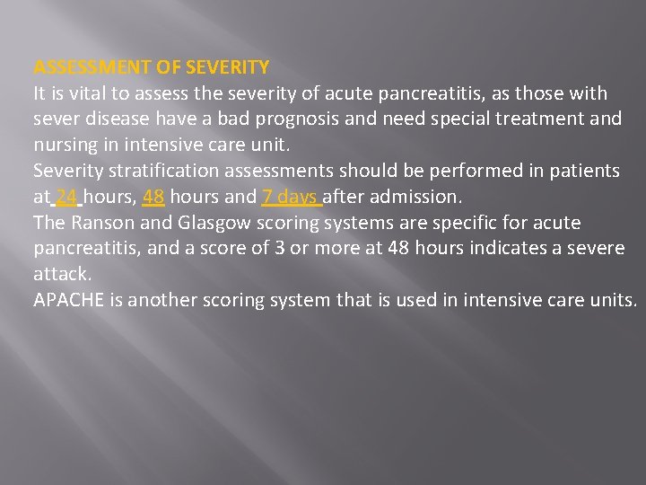 ASSESSMENT OF SEVERITY It is vital to assess the severity of acute pancreatitis, as