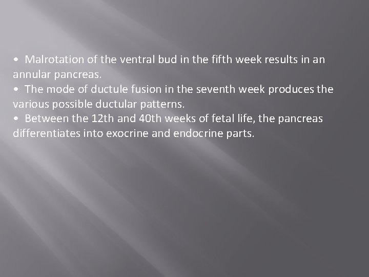  • Malrotation of the ventral bud in the fifth week results in an