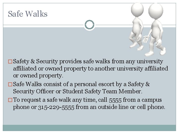 Safe Walks � Safety & Security provides safe walks from any university affiliated or