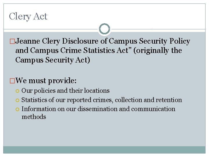 Clery Act �Jeanne Clery Disclosure of Campus Security Policy and Campus Crime Statistics Act"