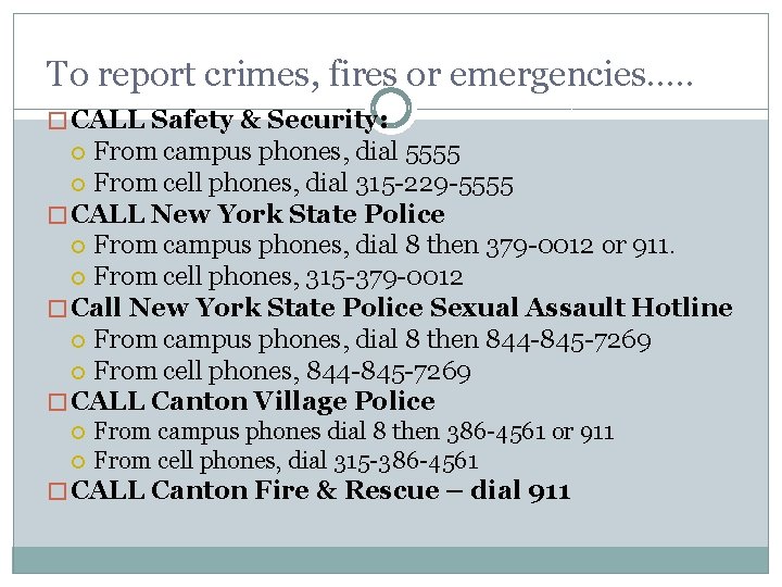 To report crimes, fires or emergencies…. . � CALL Safety & Security: From campus