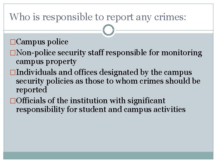 Who is responsible to report any crimes: �Campus police �Non-police security staff responsible for