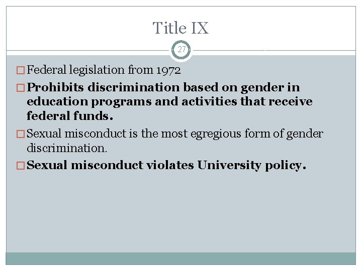 Title IX 27 � Federal legislation from 1972 � Prohibits discrimination based on gender