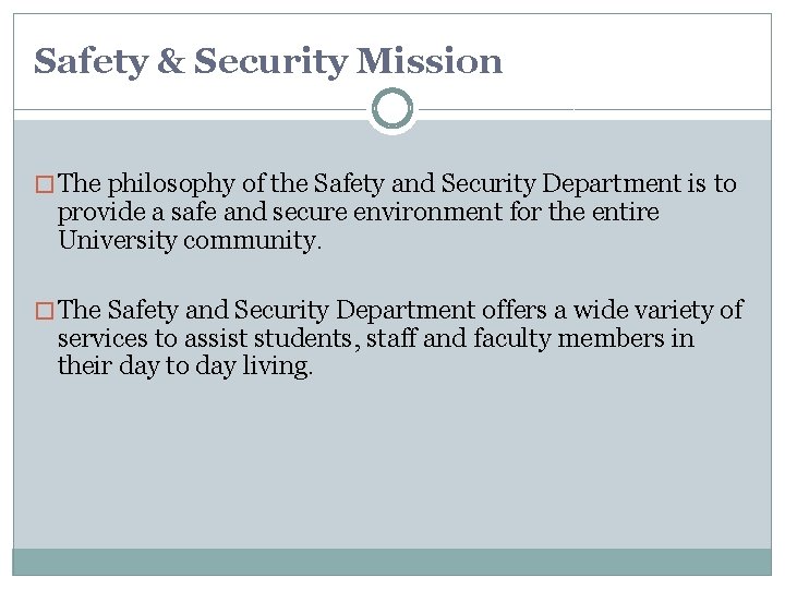 Safety & Security Mission � The philosophy of the Safety and Security Department is