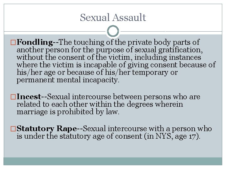 Sexual Assault �Fondling--The touching of the private body parts of another person for the