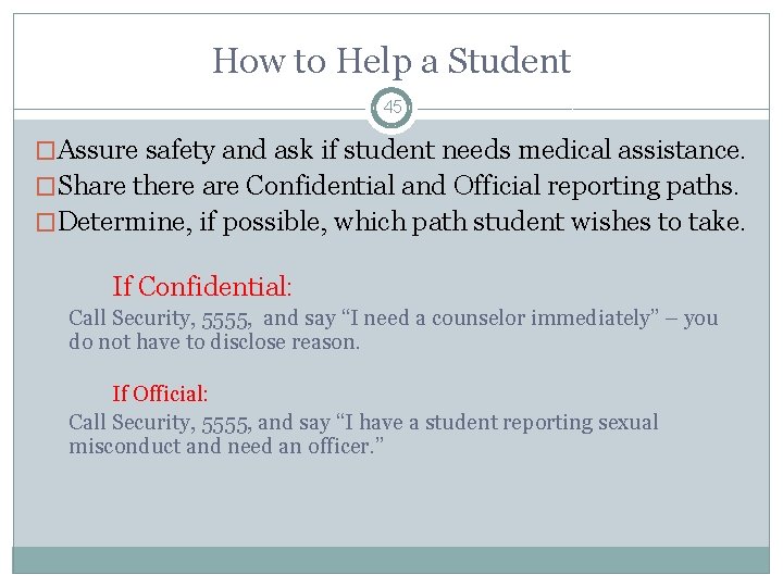 How to Help a Student 45 �Assure safety and ask if student needs medical