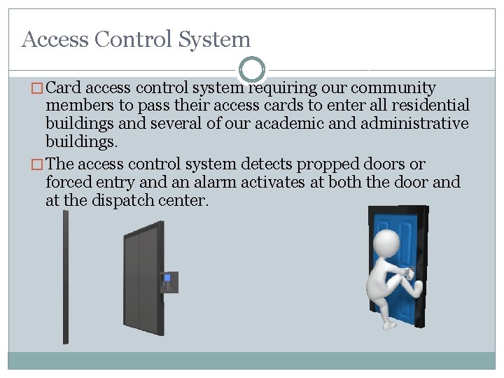 Access Control System � Card access control system requiring our community members to pass