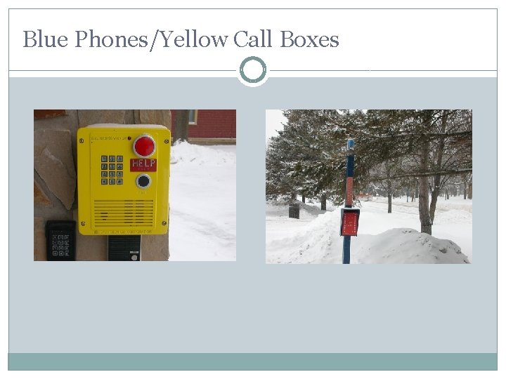 Blue Phones/Yellow Call Boxes 