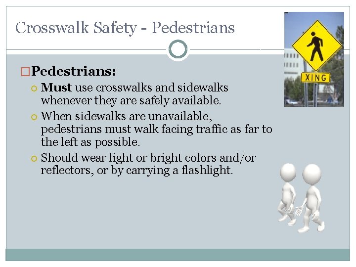 Crosswalk Safety - Pedestrians �Pedestrians: Must use crosswalks and sidewalks whenever they are safely