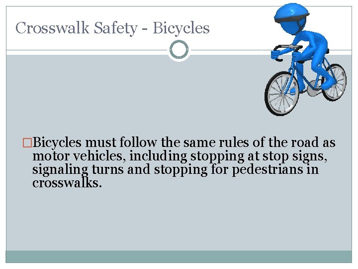 Crosswalk Safety - Bicycles �Bicycles must follow the same rules of the road as