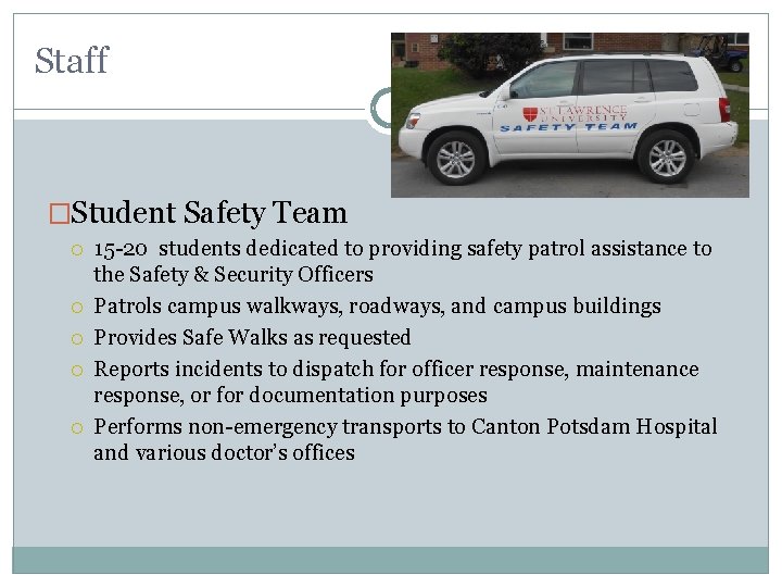 Staff �Student Safety Team 15 -20 students dedicated to providing safety patrol assistance to