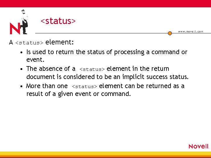 <status> A <status> element: • Is used to return the status of processing a