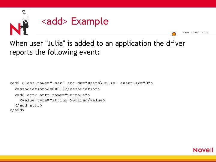 <add> Example When user "Julia" is added to an application the driver reports the