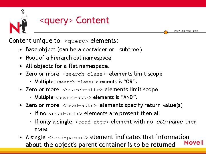 <query> Content unique to <query> elements: • • Base object (can be a container