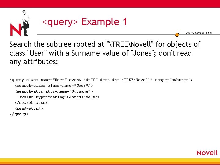 <query> Example 1 Search the subtree rooted at "TREENovell" for objects of class "User"