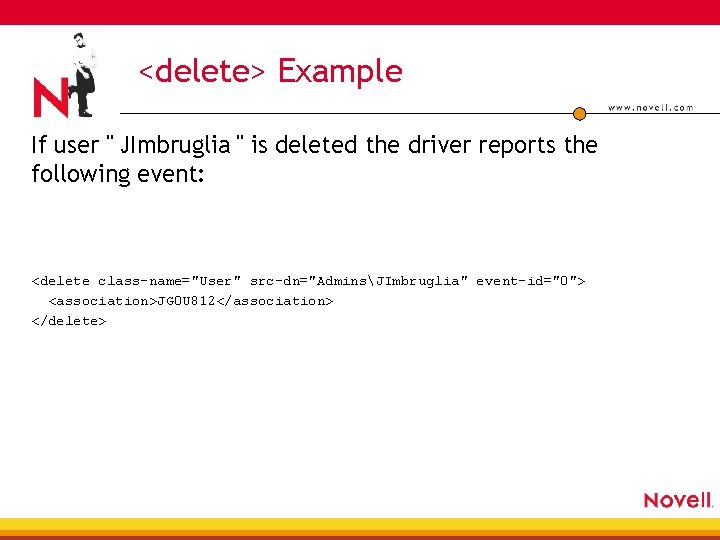 <delete> Example If user " JImbruglia " is deleted the driver reports the following