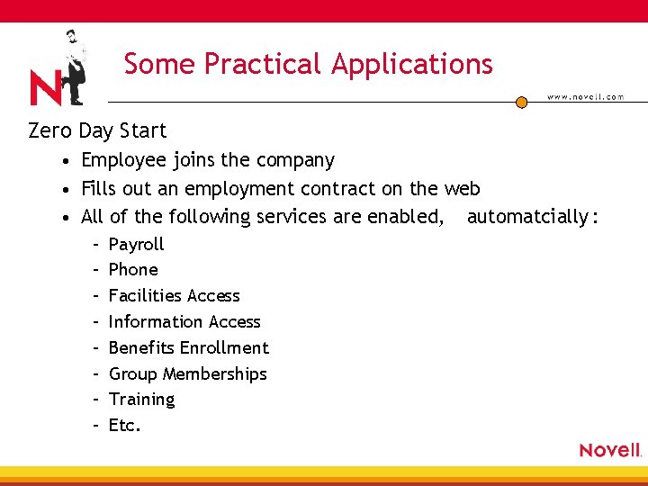 Some Practical Applications Zero Day Start • Employee joins the company • Fills out