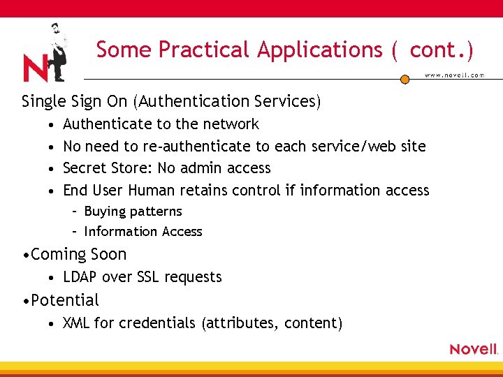 Some Practical Applications ( cont. ) Single Sign On (Authentication Services) • • Authenticate