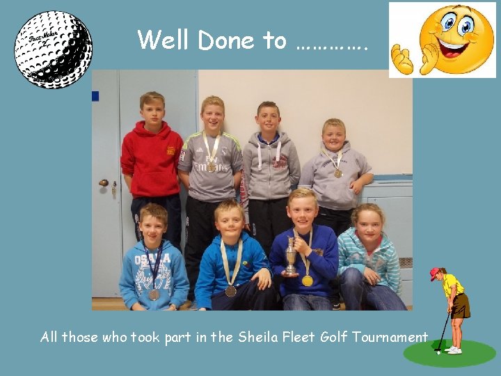 Well Done to …………. All those who took part in the Sheila Fleet Golf