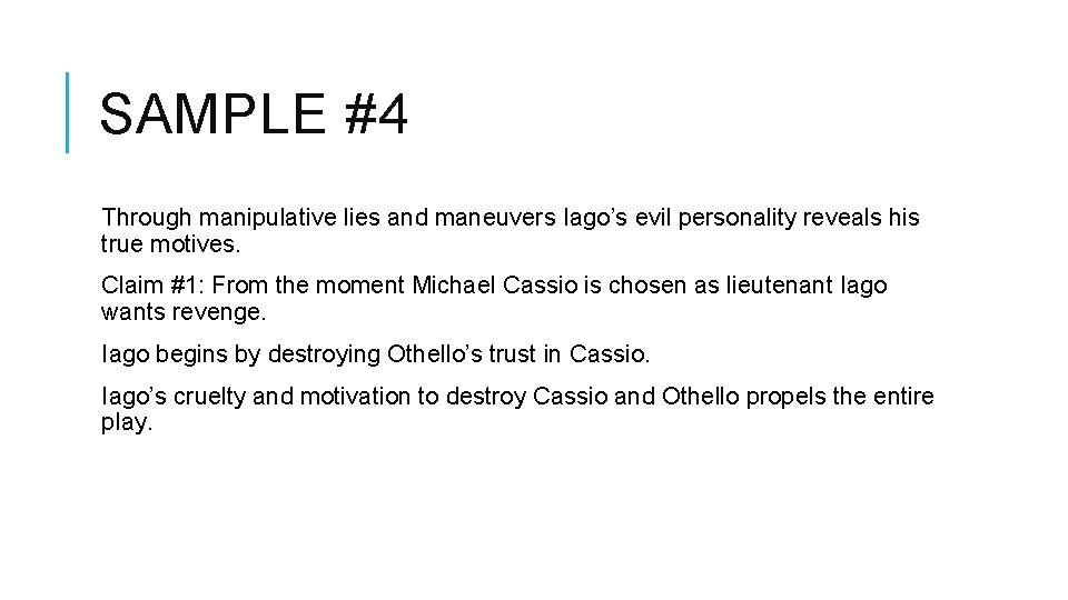 SAMPLE #4 Through manipulative lies and maneuvers Iago’s evil personality reveals his true motives.