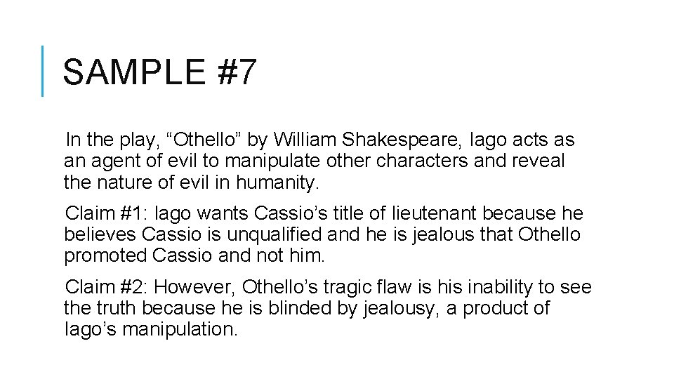 SAMPLE #7 In the play, “Othello” by William Shakespeare, Iago acts as an agent