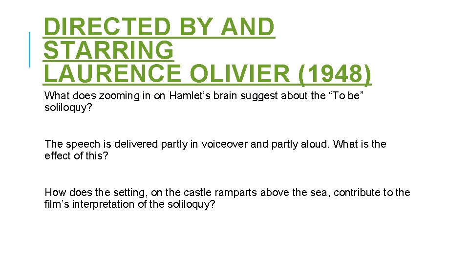 DIRECTED BY AND STARRING LAURENCE OLIVIER (1948) What does zooming in on Hamlet’s brain