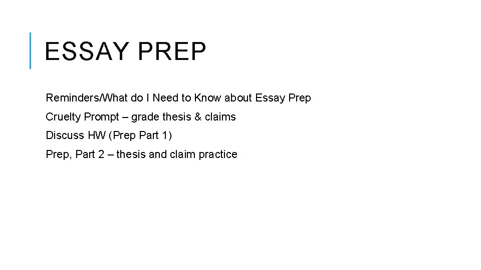 ESSAY PREP Reminders/What do I Need to Know about Essay Prep Cruelty Prompt –