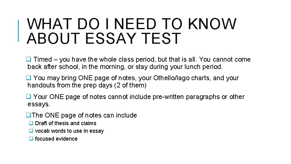 WHAT DO I NEED TO KNOW ABOUT ESSAY TEST q Timed – you have