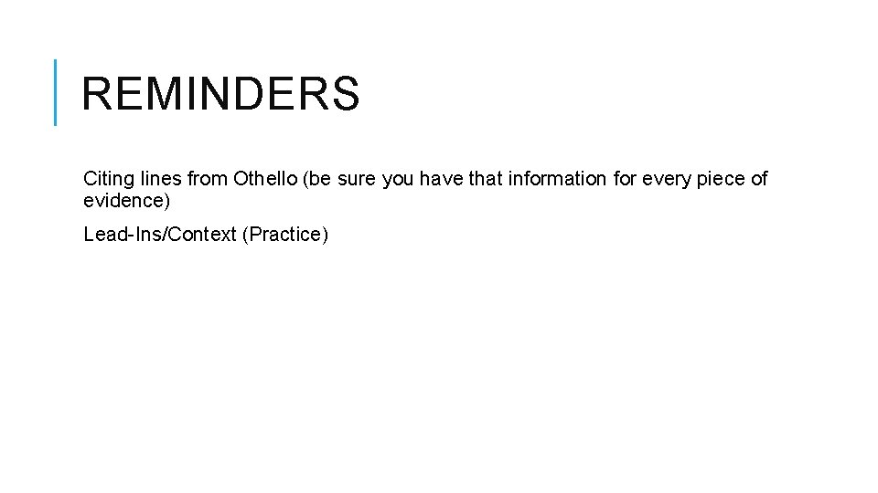 REMINDERS Citing lines from Othello (be sure you have that information for every piece