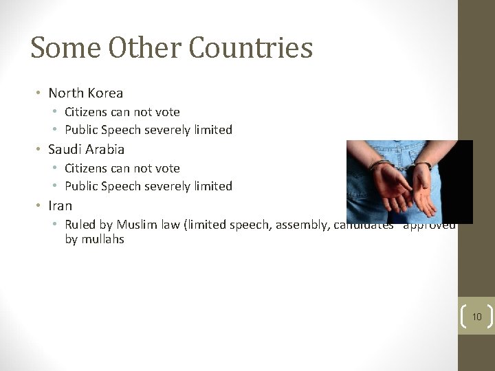 Some Other Countries • North Korea • Citizens can not vote • Public Speech