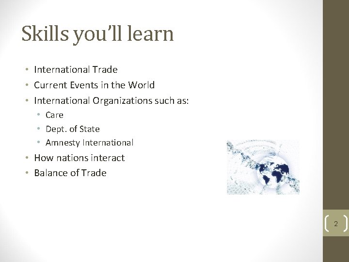 Skills you’ll learn • International Trade • Current Events in the World • International