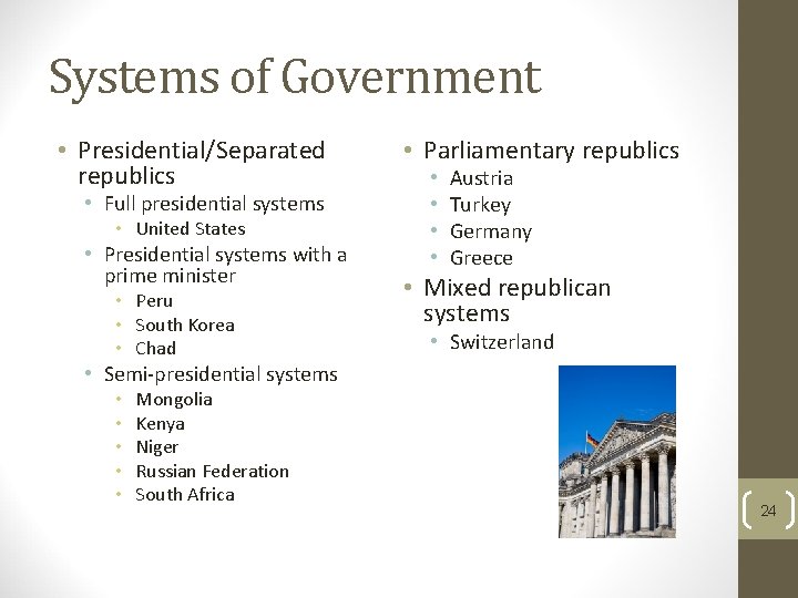 Systems of Government • Presidential/Separated republics • Full presidential systems • United States •