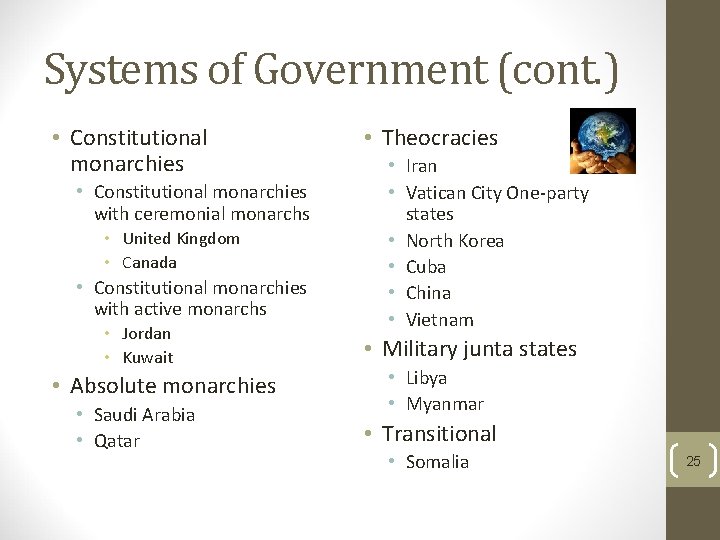 Systems of Government (cont. ) • Constitutional monarchies with ceremonial monarchs • United Kingdom