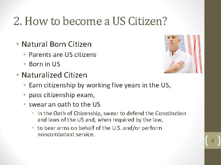 2. How to become a US Citizen? • Natural Born Citizen • Parents are