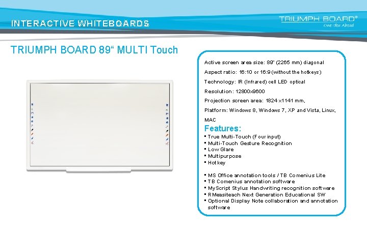 INTERACTIVE WHITEBOARDS TRIUMPH BOARD 89“ MULTI Touch Active screen area size: 89” (2265 mm)