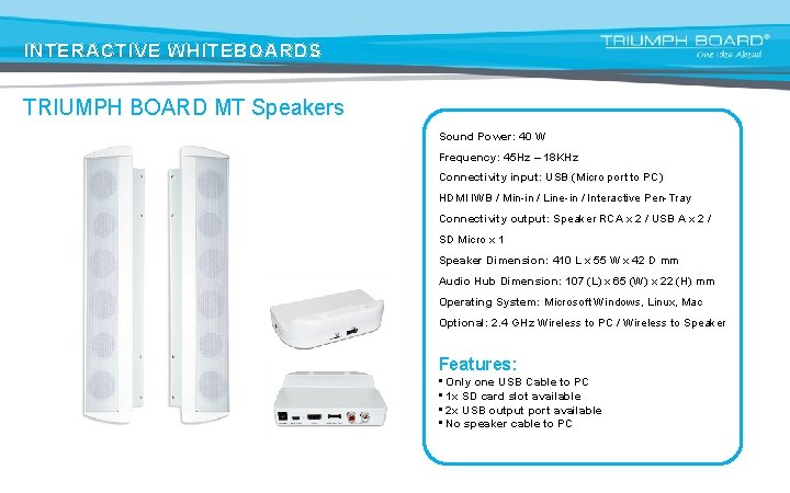 INTERACTIVE WHITEBOARDS TRIUMPH BOARD MT Speakers Sound Power: 40 W Frequency: 45 Hz –